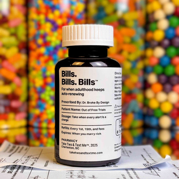 Bills Bills Bills funny adulting gift prescription bottle by Take Two & Text Me