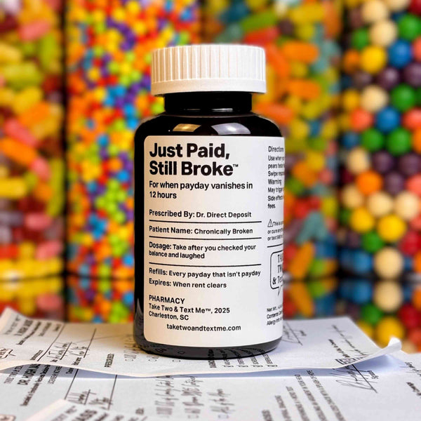 Just Paid Still Broke life is hard gift prescription bottle by Take Two & Text Me