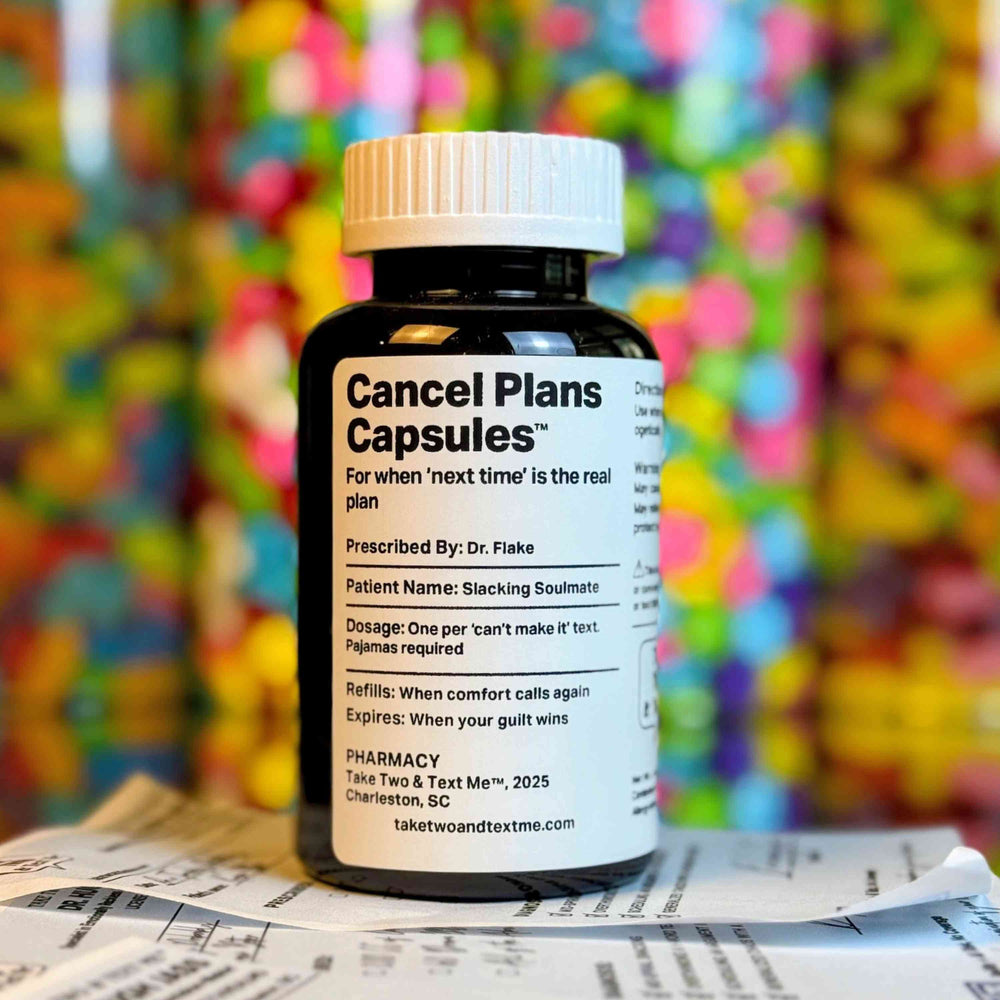 Cancel Plans Capsules self care gifts prescription bottle by Take Two & Text Me