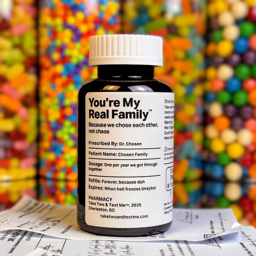 You're My Real Family thanksgiving gag gift prescription bottle by Take Two & Text Me